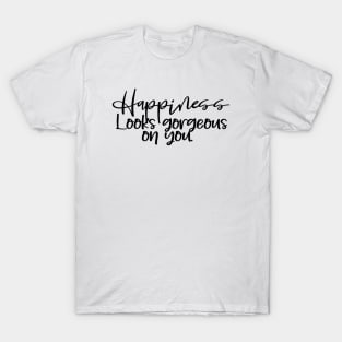 Happiness quote T-Shirt